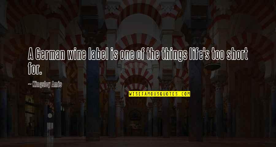 New Years From Presidents Quotes By Kingsley Amis: A German wine label is one of the New Years From Presidents Quotes By Kingsley Amis: A German wine label is one of the