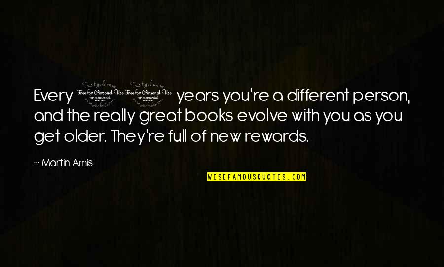 New Years Quotes By Martin Amis: Every 10 years you're a different person, and