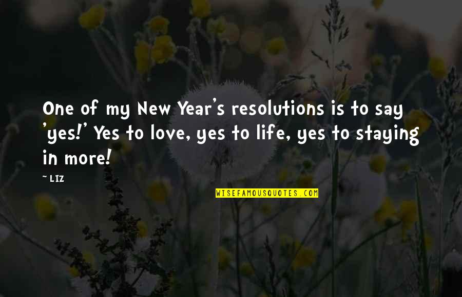 New Years Resolutions Quotes By LIZ: One of my New Year's resolutions is to