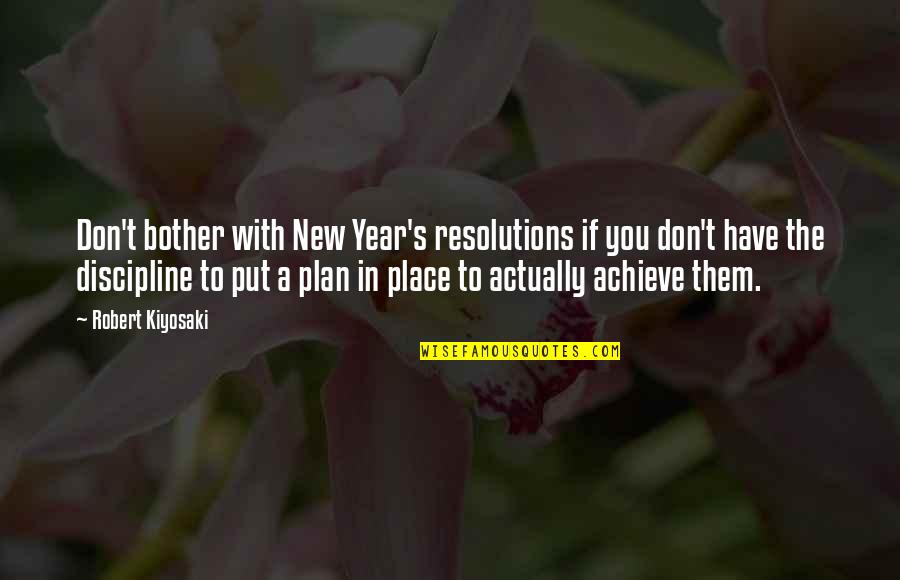 New Years Resolutions Quotes By Robert Kiyosaki: Don't bother with New Year's resolutions if you