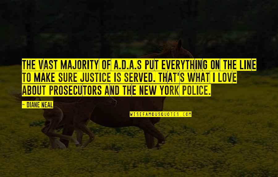 New York And Love Quotes By Diane Neal: The vast majority of A.D.A.s put everything on