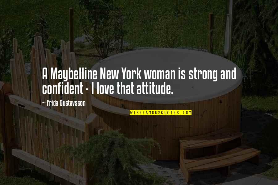 New York And Love Quotes By Frida Gustavsson: A Maybelline New York woman is strong and