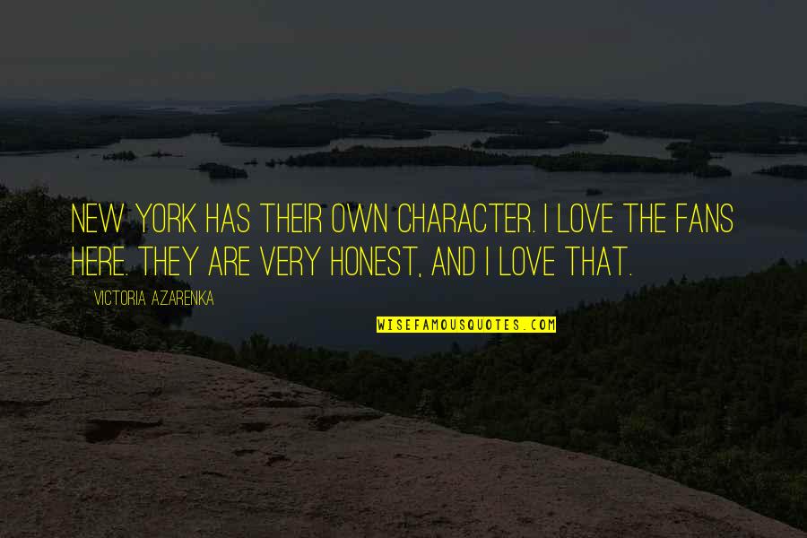 New York And Love Quotes By Victoria Azarenka: New York has their own character. I love