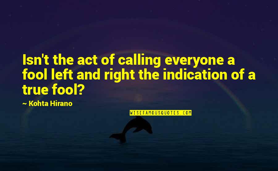 New York Brooklyn Bridge Quotes By Kohta Hirano: Isn't the act of calling everyone a fool New York Brooklyn Bridge Quotes By Kohta Hirano: Isn't the act of calling everyone a fool