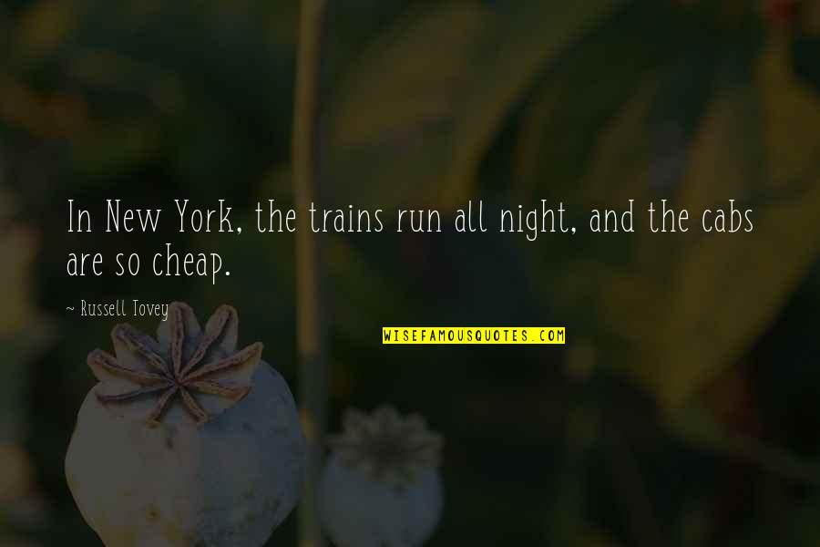 New York Cabs Quotes By Russell Tovey: In New York, the trains run all night,