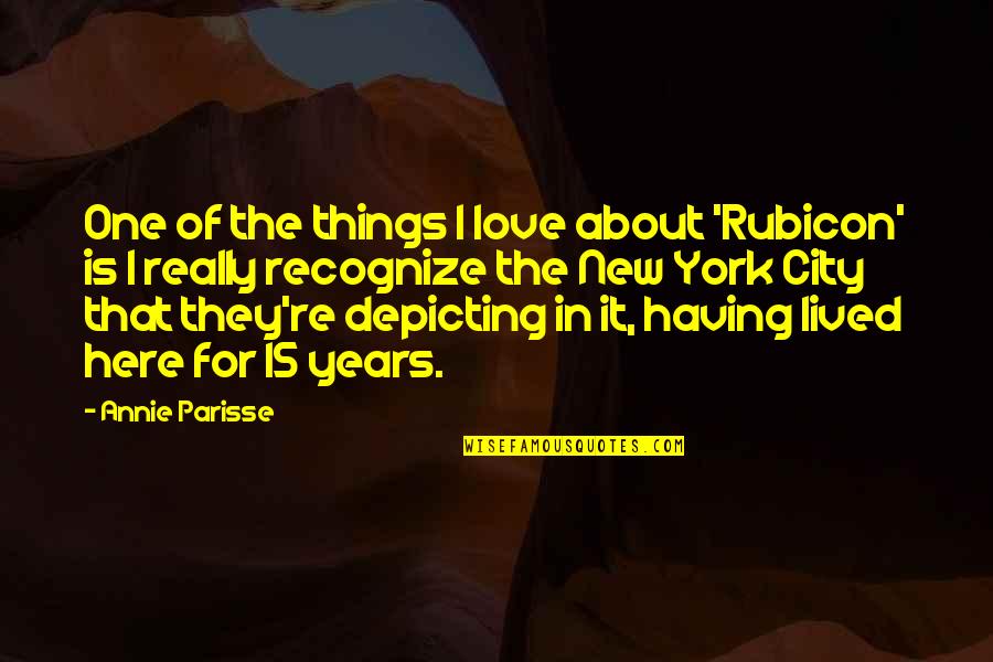 New York City And Love Quotes By Annie Parisse: One of the things I love about 'Rubicon'