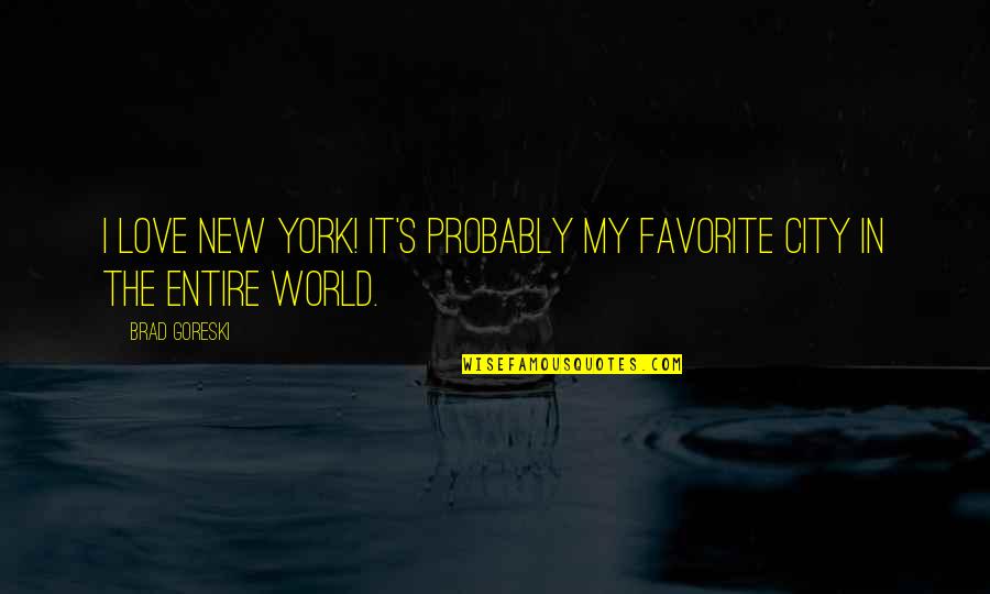 New York City And Love Quotes By Brad Goreski: I love New York! It's probably my favorite