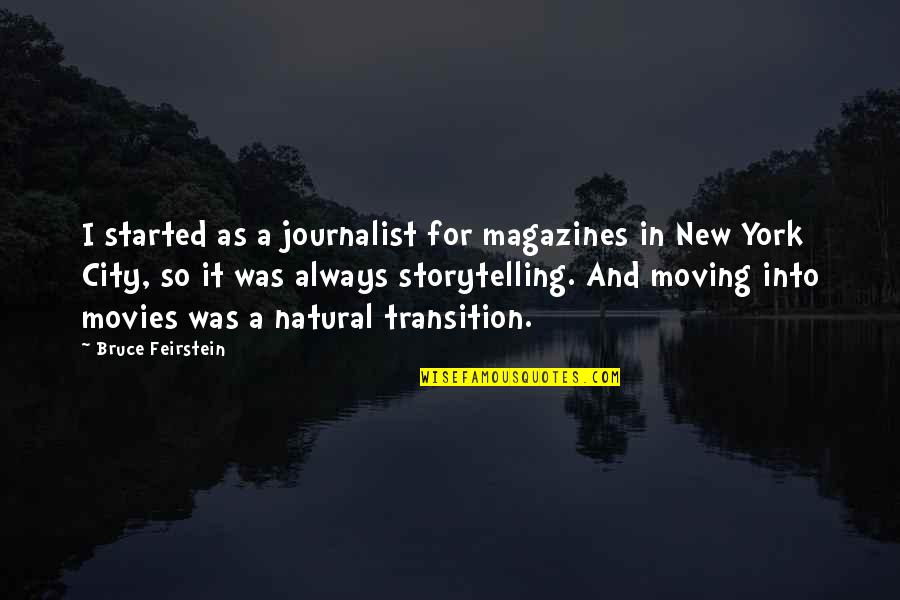 New York City From Movies Quotes By Bruce Feirstein: I started as a journalist for magazines in