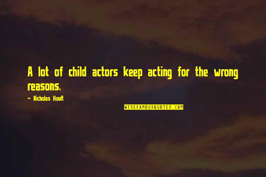 New York City View Quotes By Nicholas Hoult: A lot of child actors keep acting for