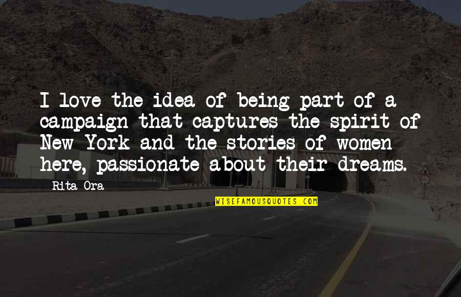 New York Dreams Quotes By Rita Ora: I love the idea of being part of