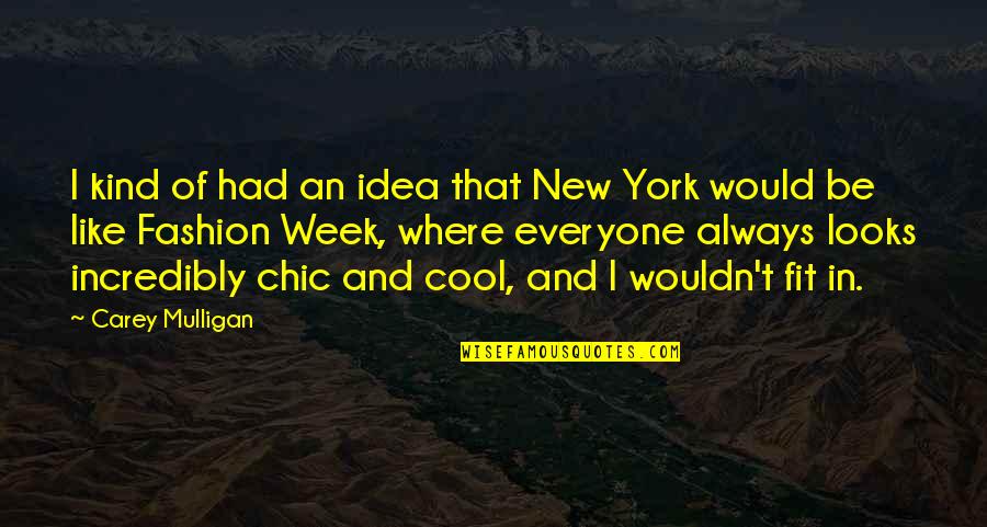 New York Fashion Quotes By Carey Mulligan: I kind of had an idea that New