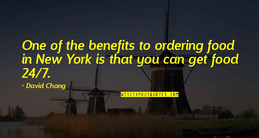 New York Food Quotes By David Chang: One of the benefits to ordering food in