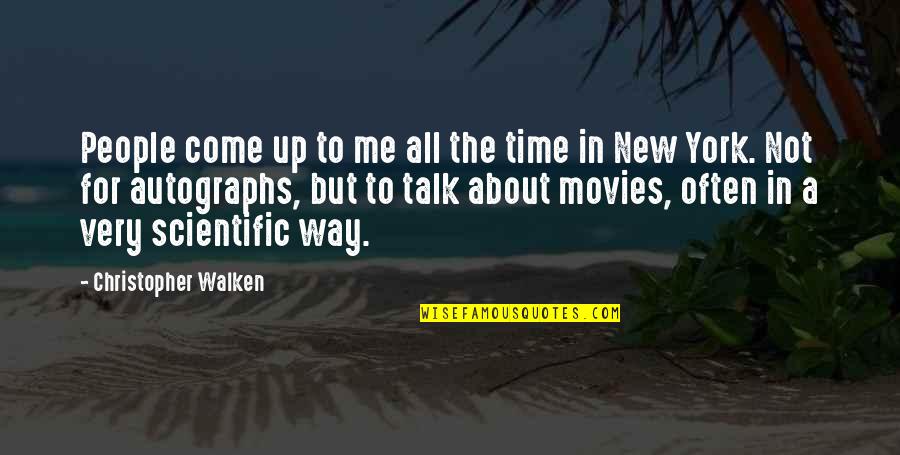 New York From Movies Quotes By Christopher Walken: People come up to me all the time