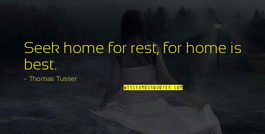 New York Hindi Movie Quotes By Thomas Tusser: Seek home for rest, for home is best.