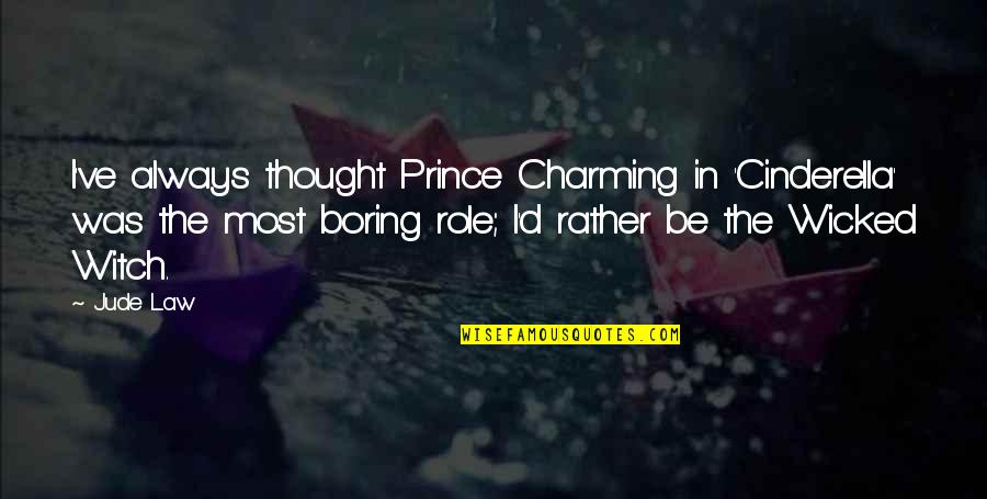 New York Ig Quotes By Jude Law: I've always thought Prince Charming in 'Cinderella' was New York Ig Quotes By Jude Law: I've always thought Prince Charming in 'Cinderella' was