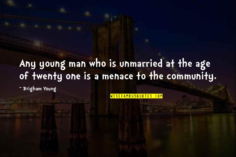 New York Is Always A Good Idea Quotes By Brigham Young: Any young man who is unmarried at the
