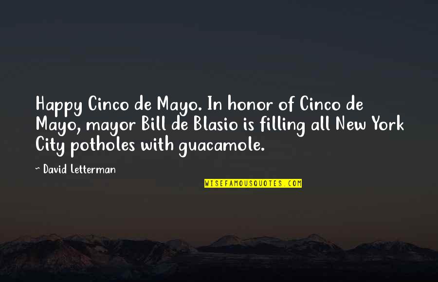 New York Mayor Quotes By David Letterman: Happy Cinco de Mayo. In honor of Cinco