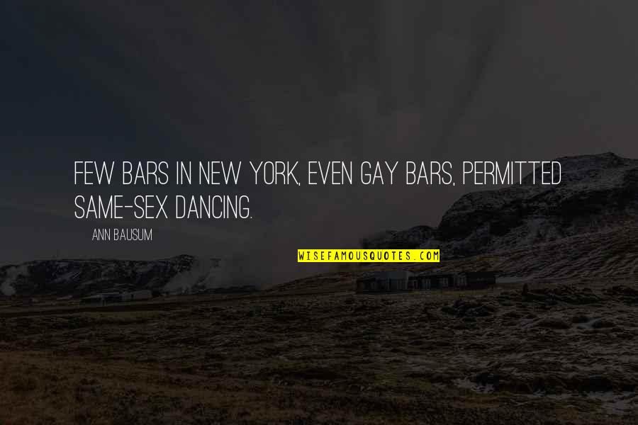 New York New York Quotes By Ann Bausum: Few bars in New York, even gay bars,