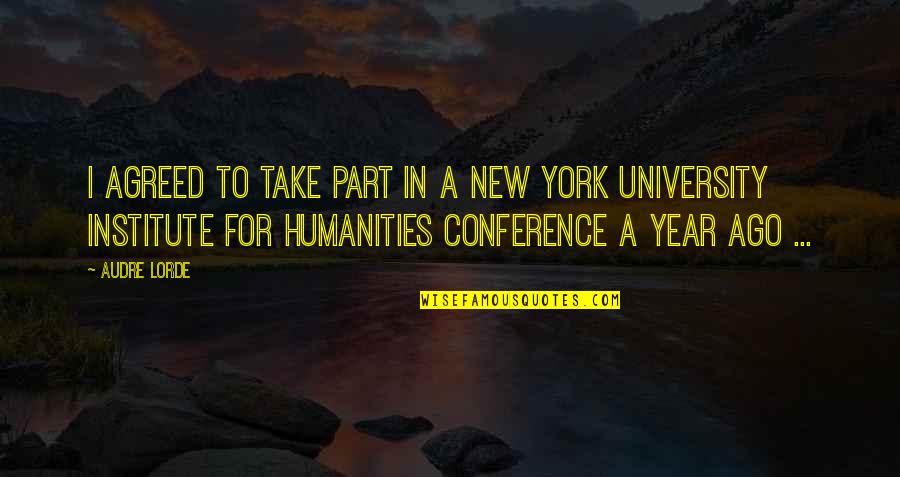 New York New York Quotes By Audre Lorde: I agreed to take part in a New New York New York Quotes By Audre Lorde: I agreed to take part in a New