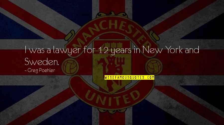 New York New York Quotes By Greg Poehler: I was a lawyer for 12 years in New York New York Quotes By Greg Poehler: I was a lawyer for 12 years in