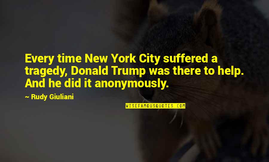New York New York Quotes By Rudy Giuliani: Every time New York City suffered a tragedy, New York New York Quotes By Rudy Giuliani: Every time New York City suffered a tragedy,