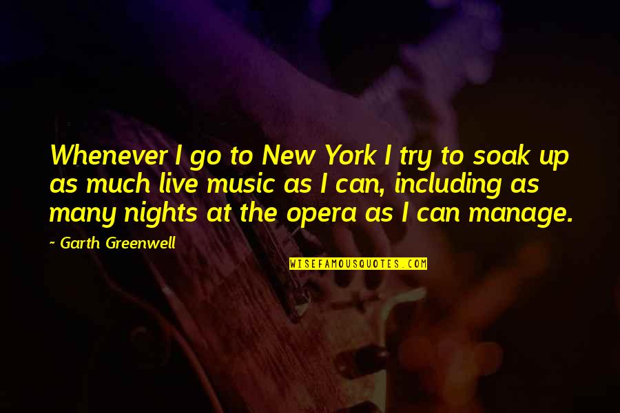 New York Nights Quotes By Garth Greenwell: Whenever I go to New York I try