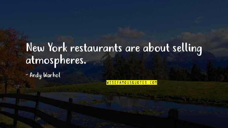 New York Quotes By Andy Warhol: New York restaurants are about selling atmospheres.
