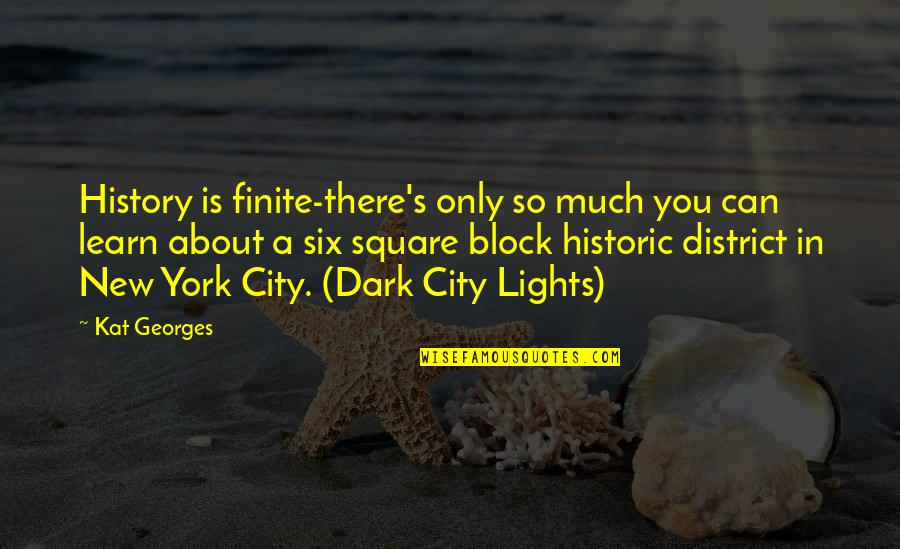 New York Quotes By Kat Georges: History is finite-there's only so much you can