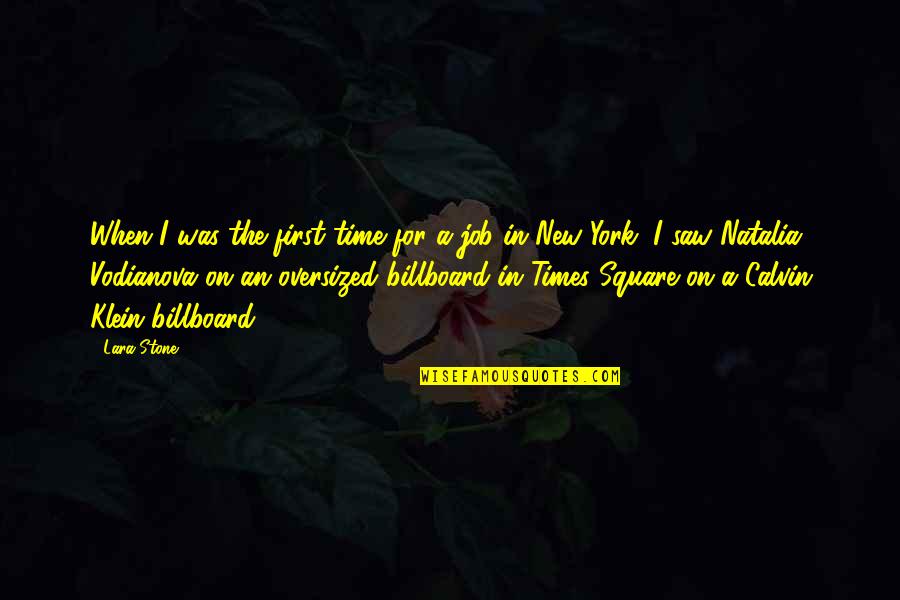 New York Quotes By Lara Stone: When I was the first time for a