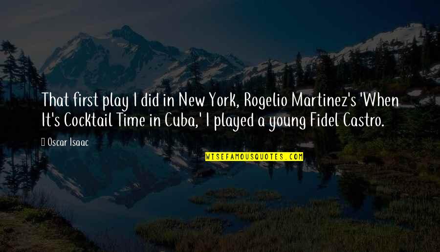 New York Quotes By Oscar Isaac: That first play I did in New York, New York Quotes By Oscar Isaac: That first play I did in New York,