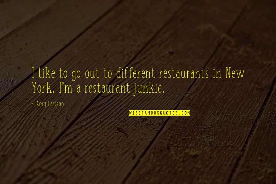 New York Restaurants Quotes By Amy Carlson: I like to go out to different restaurants