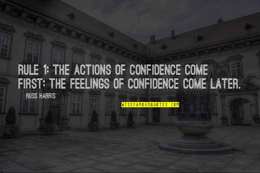 New York Street Art Quotes By Russ Harris: Rule 1: The actions of confidence come first;