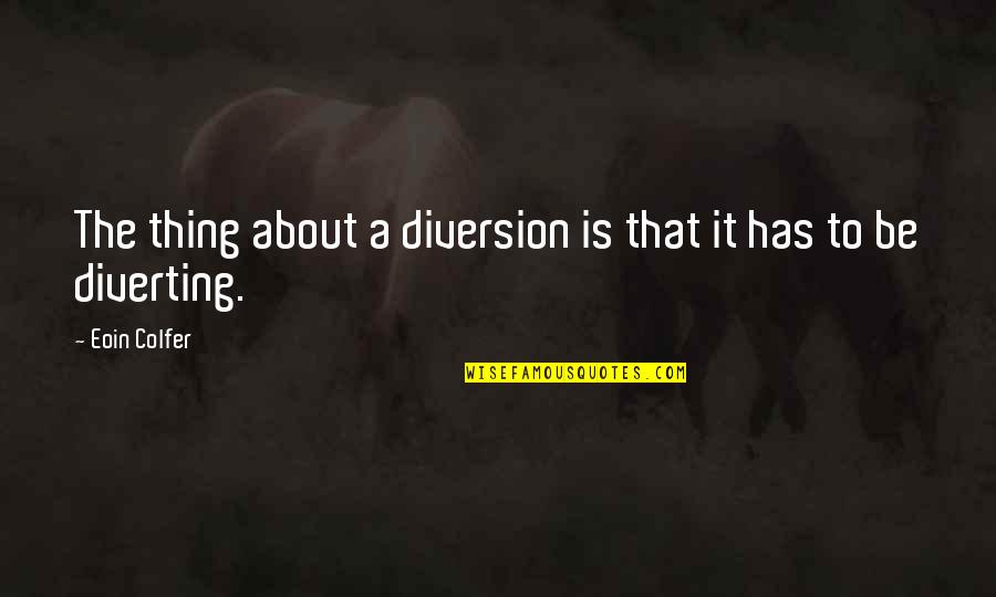New York The City That Never Sleeps Quotes By Eoin Colfer: The thing about a diversion is that it