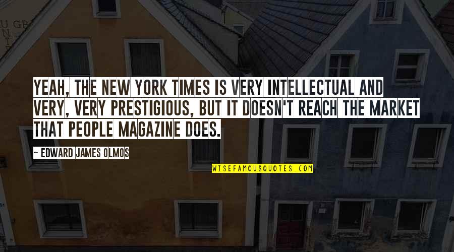 New York Times Magazine Quotes By Edward James Olmos: Yeah, the New York Times is very intellectual