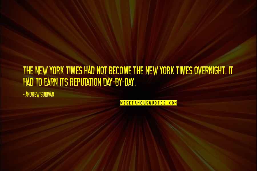 New York Times Quotes By Andrew Sullivan: The New York Times had not become The