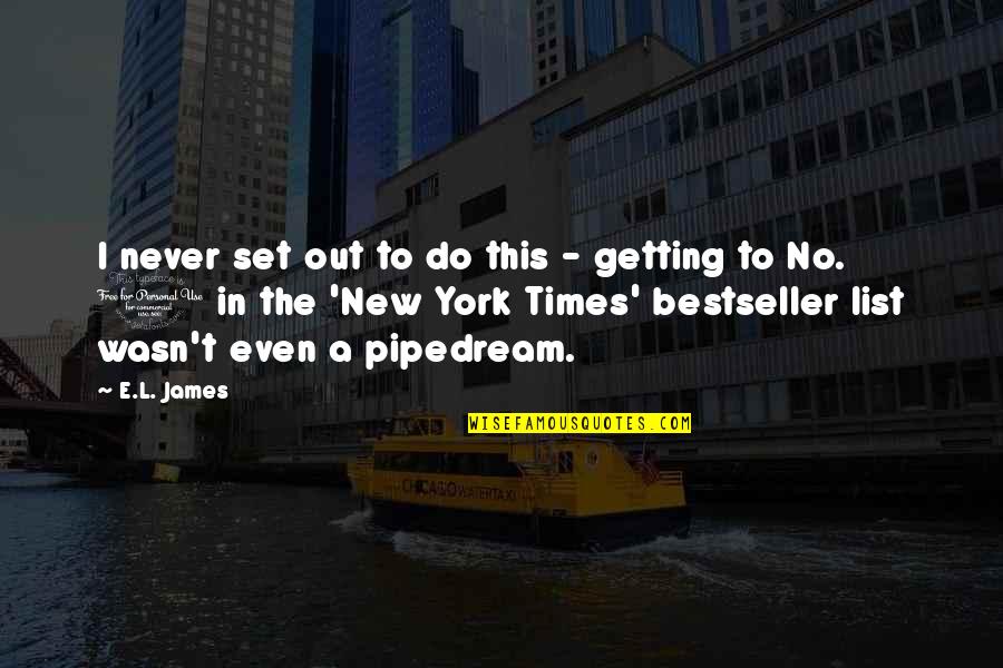 New York Times Quotes By E.L. James: I never set out to do this -