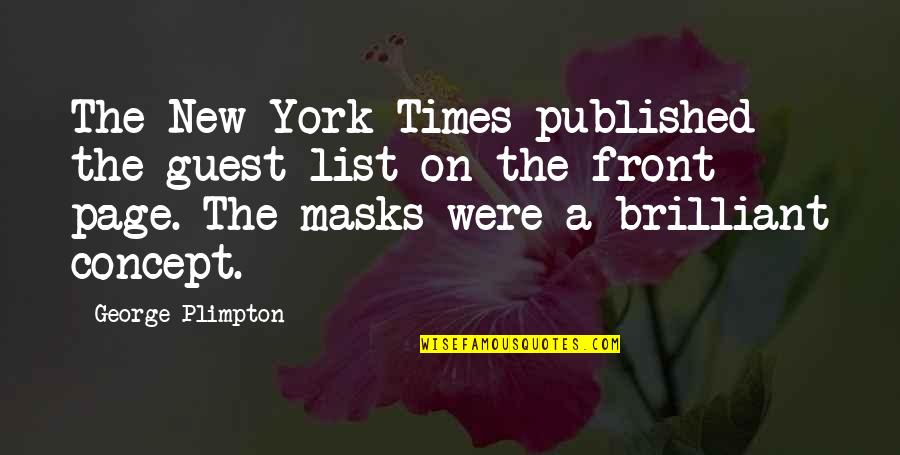 New York Times Quotes By George Plimpton: The New York Times published the guest list