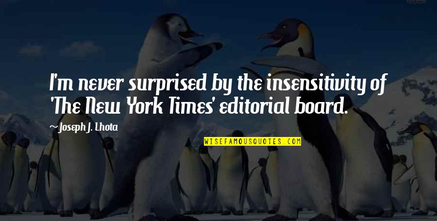 New York Times Quotes By Joseph J. Lhota: I'm never surprised by the insensitivity of 'The