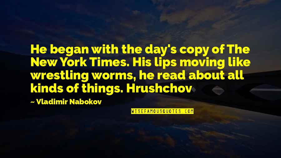 New York Times Quotes By Vladimir Nabokov: He began with the day's copy of The