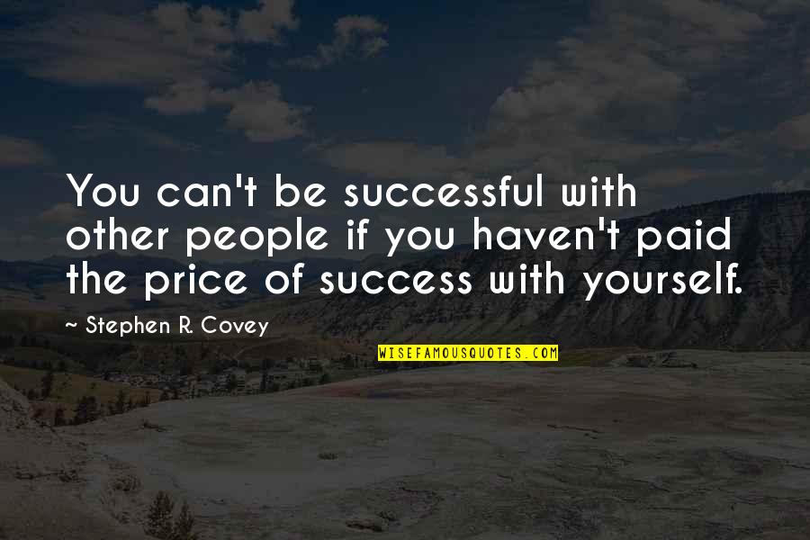 New York Visit Quotes By Stephen R. Covey: You can't be successful with other people if