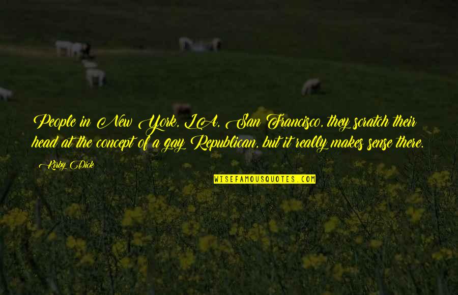 New York Vs La Quotes By Kirby Dick: People in New York, LA, San Francisco, they New York Vs La Quotes By Kirby Dick: People in New York, LA, San Francisco, they