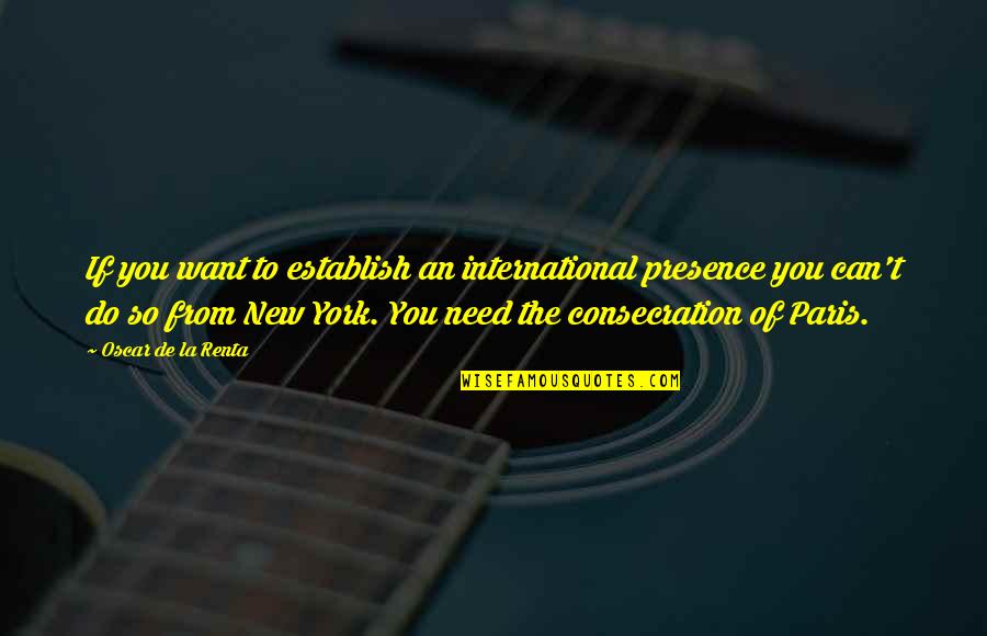 New York Vs La Quotes By Oscar De La Renta: If you want to establish an international presence