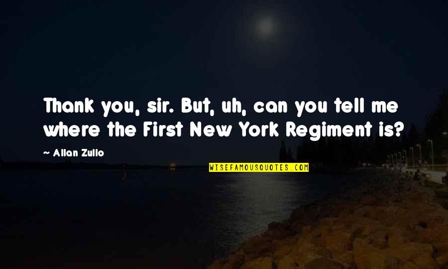 New York Where Quotes By Allan Zullo: Thank you, sir. But, uh, can you tell