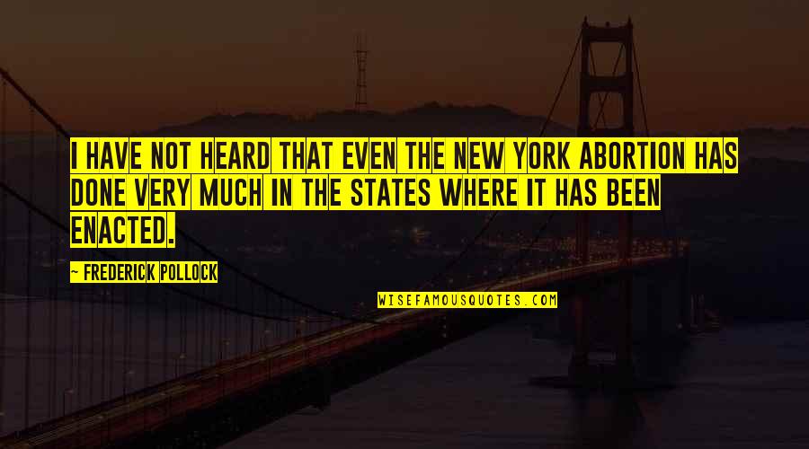 New York Where Quotes By Frederick Pollock: I have not heard that even the New