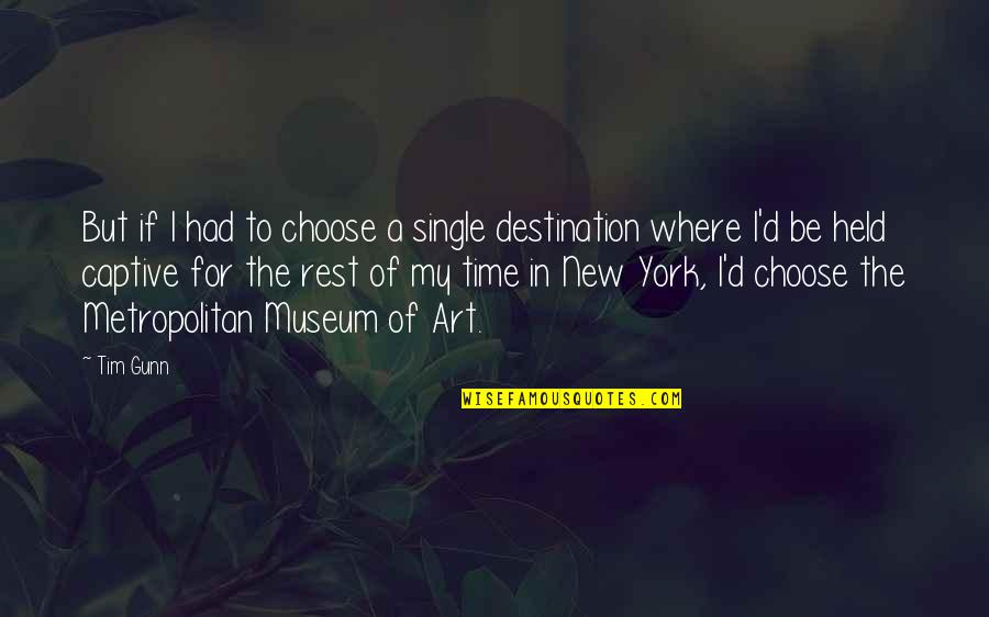 New York Where Quotes By Tim Gunn: But if I had to choose a single