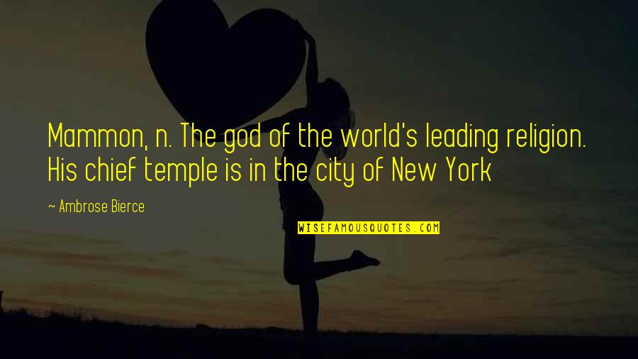 New York's Quotes By Ambrose Bierce: Mammon, n. The god of the world's leading