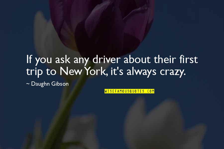 New York's Quotes By Daughn Gibson: If you ask any driver about their first