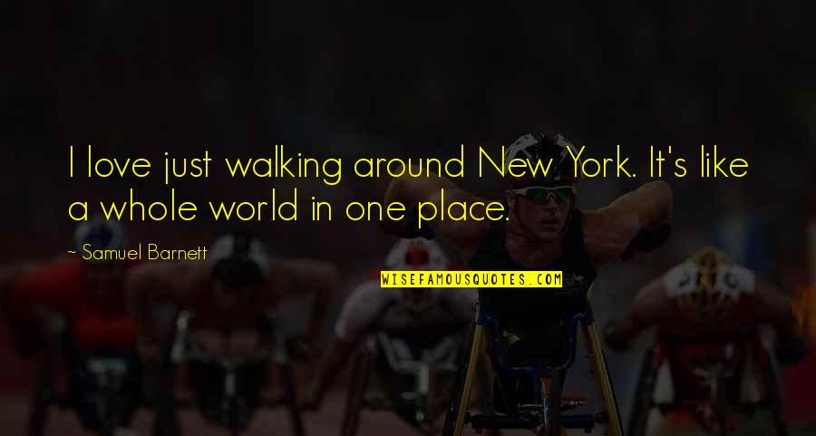 New York's Quotes By Samuel Barnett: I love just walking around New York. It's