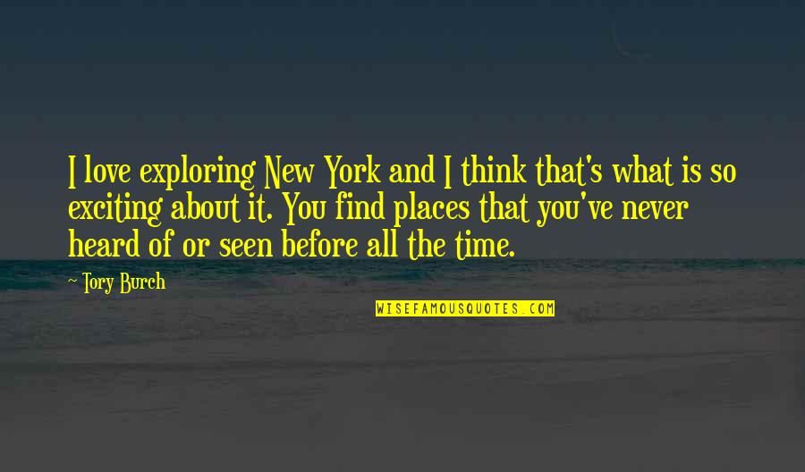 New York's Quotes By Tory Burch: I love exploring New York and I think