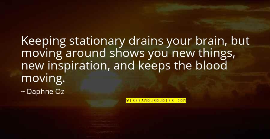 New Your Quotes By Daphne Oz: Keeping stationary drains your brain, but moving around